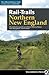 Rail-Trails Northern New England by Rails-to-Trails Conservancy
