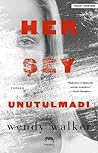 Her Şey Unutulmadı by Wendy   Walker
