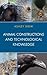Animal Constructions and Technological Knowledge (Postphenomenology and the Philosophy of Technology)
