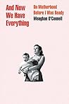 Book cover for And Now We Have Everything: On Motherhood Before I Was Ready
