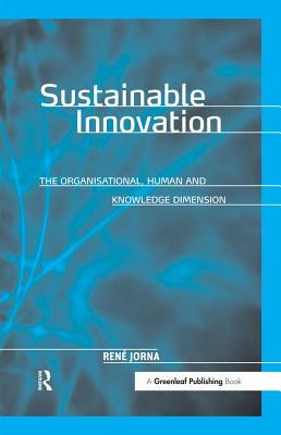 Sustainable Innovation: The Organisational, Human and Knowledge Dimension