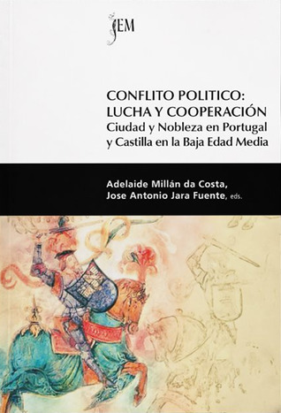Conflicto politico : lucha y cooperación - ciudad y nobleza en Portugal y Castilla en la Baja Edad Media