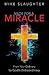 Made for a Miracle: From Your Ordinary to God's Extraordinary