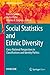 Social Statistics and Ethnic Diversity: Cross-National Perspectives in Classifications and Identity Politics (IMISCOE Research Series)