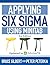 Applying Six Sigma Using Mi...