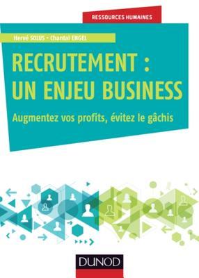 Recrutement : un enjeu business : Augmentez vos profits, évitez le gâchis (Ressources humaines) (French Edition)
