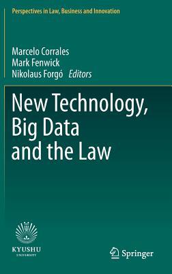 New Technology, Big Data and the Law (Perspectives in Law, Business and Innovation)