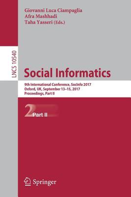 Social Informatics: 9th International Conference, SocInfo 2017, Oxford, UK, September 13-15, 2017, Proceedings, Part II (Information Systems and Applications, incl. Internet/Web, and HCI)