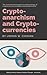 Cryptoanarchism and Cryptocurrencies by Usman W. Chohan