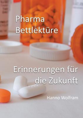 Pharma Bettlektüre: Erinnerungen für die Zukunft (German Edition)