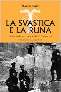 La svastica e la runa: Cultura ed esoterismo nella SS Ahnenerbe