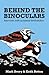 Behind the Binoculars: Interviews with acclaimed birdwatchers