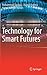 Technology for Smart Futures