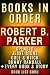 Robert B Parker Books in Order: Spenser series, Jesse Stone books, Cole and Hitch series, Philip Marlowe, Sunny Randall… all short stories, standalone novels, and nonfiction