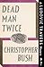 Dead Man Twice (Ludovic Travers)