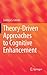 Theory-Driven Approaches to Cognitive Enhancement