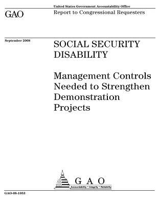 Social Security Disability: Management Controls Needed to Strengthen Demonstration Projects: Report to Congressional Requesters.