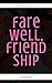 Farewell, Friendship