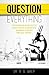 Question Everything: A Veteran Police Detective Investigates if Scientific Advances Support Biblical Truths