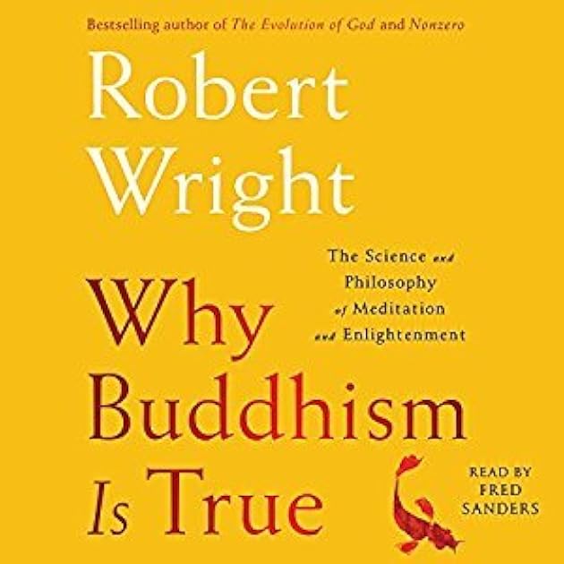 Why Buddhism is True: The Science and Philosophy of Enlightenment