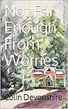 Not Far Enough From Worries: Thriller set in Thailand (No Worries Book 1)