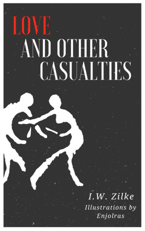 Love and Other Casualties: Poems with Illustrations