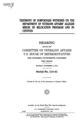 Testimony of Subpoenaed Witnesses on the Department of Veterans Affairs' Alleged Misuse of Relocation Program and Incentives