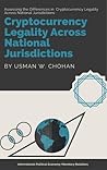Cryptocurrency Legality Across National Jurisdictions by Usman W. Chohan