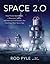 Space 2.0: How Private Spaceflight, a Resurgent NASA, and International Partners are Creating a New Space Age
