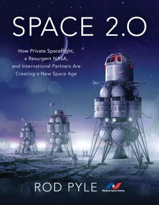 Space 2.0: How Private Spaceflight, a Resurgent NASA, and International Partners are Creating a New Space Age (Paperback)