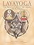 Layayoga: The Definitive Guide to the Chakras and Kundalini