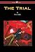 The Trial by Franz Kafka The Trial by Franz Kafka