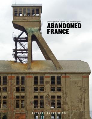 Abandoned France (Jonglez photo books)