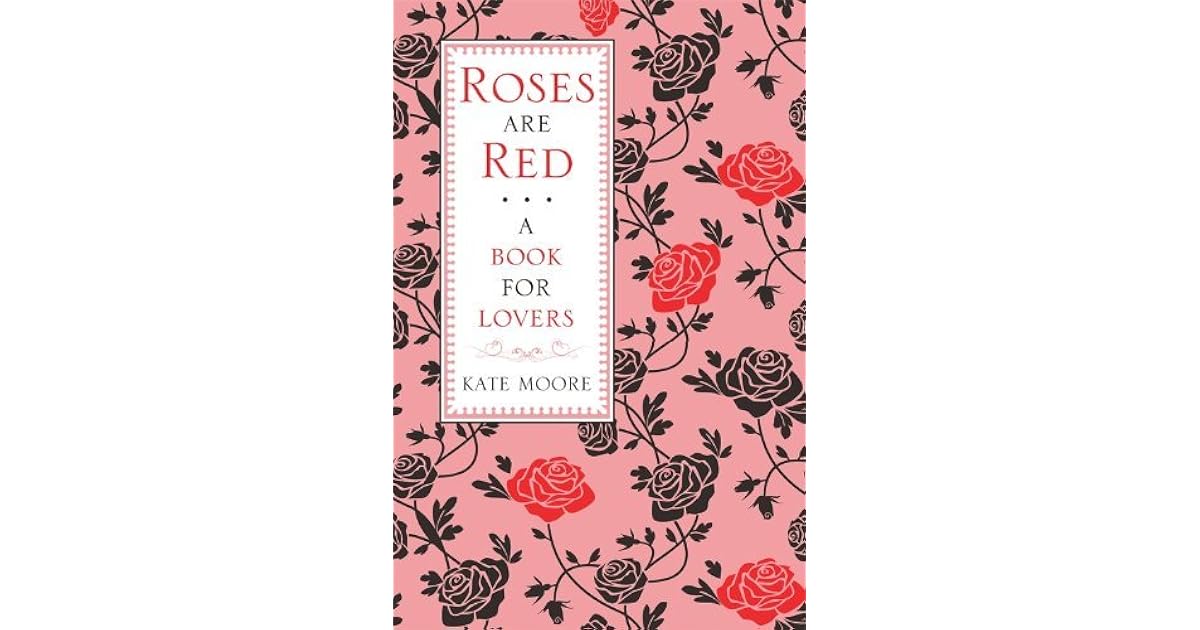 Roses are Red A Book for Lovers by Kate Moore