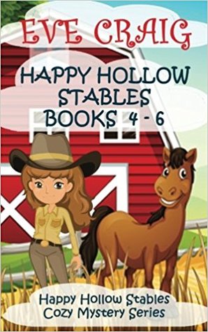 Happy Hollow Stables Cozy Mystery Series Books 4-6 (Happy Hollow Stables Cozy Mystery Series #4-6)