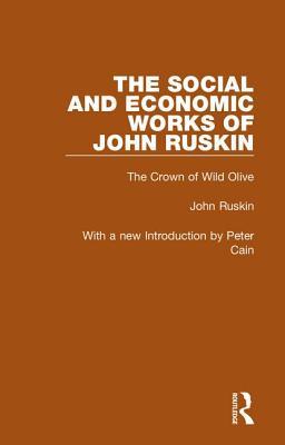 The Social and Economic Works of John Ruskin (Open Series: Modern Economists)