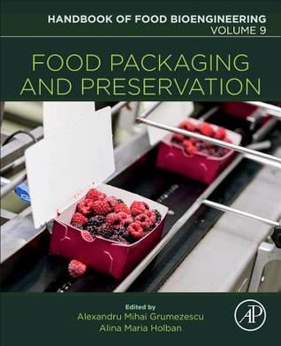 Food Packaging and Preservation (Volume 9) (Handbook of Food Bioengineering, Volume 9)