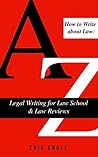 How to Write about Law : Legal Writing for Law School & Law Reviews (Legal Writing: Master the Craft of Clear Legal Communication Book 4)