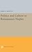 Politics and Culture in Renaissance Naples (Princeton Legacy Library)