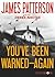 You've Been Warned--Again by James Patterson