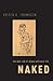 Naked: The Dark Side of Shame and Moral Life
