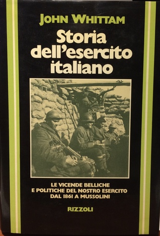 Storia dell'Esercito Italiano. Le vicende belliche e politiche del nostro esercito dal 1861 a Mussolini.