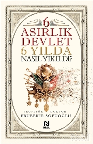 6 Asırlık Devlet 6 Yılda Nasıl Yıkıldı? (Paperback)