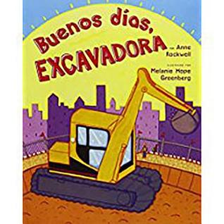 Buenos dia, Excavadora (Unit 2, Book 9): Read Aloud Grade K (Senderos Estándares Comunes) (Spanish Edition)