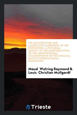 The Architecture and Landscape Gardening of the Exposition: A Pictorial ...