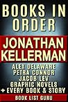 Jonathan Kellerman Books in Order: Alex Delaware series, Alex Delaware graphic novels, Petra Connor series, Jacob Lev series, short stories, standalones, ... Kellerman biography. (Series Order Book 62) Jonathan Kellerman Books in Order: Alex Delaware series, Alex Delaware graphic novels, Petra Connor series, Jacob Lev series, short stories, standalones, ... Kellerman biography. (Series Order Book 62)
