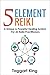 Five Element Reiki: A Uniqu...