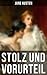 Stolz und Vorurteil: Der beliebteste Liebesroman der Weltliteratur (German Edition)