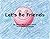 Let's Be Friends