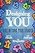 Designing YOU - Life Beyond Your Grades by David J. Finch
